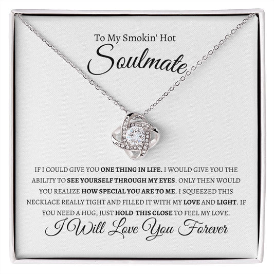 To My Smokin Hot Soulmate Love Knot Necklace | How Special You Are to Me ππ