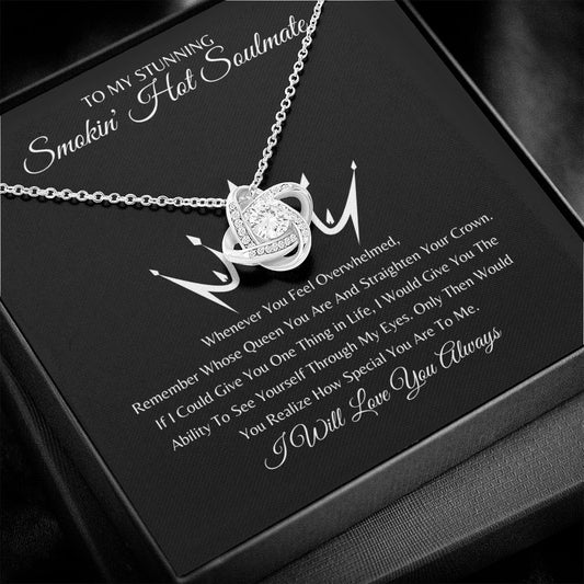 To My Stunning Smokin' Hot Soulmate Love Knot Necklace | Remember Whose Queen You Are 👑💍